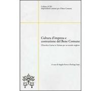 Cultura d'impresa e costruzione del bene comune. L'enciclica Caritas in veritate per un mondo migliore