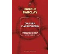 Cultura e anarchismo. L'anarchismo tra realtà e utopia, uno sguardo antropologico