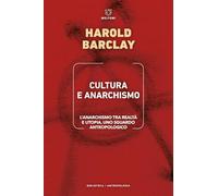 Cultura e anarchismo. L'anarchismo tra realtà e utopia, uno sguardo antropologico