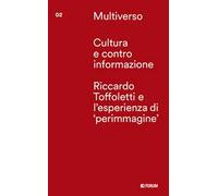 Cultura e controinformazione. Riccardo Toffoletti e l’esperienze di «perimmagine»