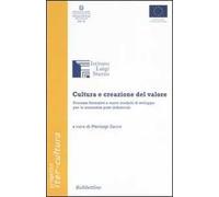 Cultura e creazione del valore. Processi formativi e nuovi modelli di sviluppo per le economie post-industriali