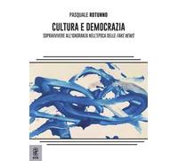 Cultura e democrazia. Sopravvivere all'ignoranza nell'epoca delle fake news