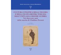 Cultura e politica della vecchia e della nuova Destra toscana. Dall'Unità ...