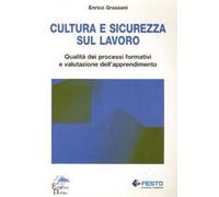 Cultura e sicurezza sul lavoro. Qualità dei processi formativi e valutazione dell'apprendimento