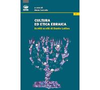 Cultura ed etica ebraica. Scritti scelti di Dante Lattes - Luzzatto Amos