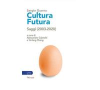 Cultura futura. Saggi (2003-2020)
