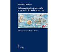 Cultura geografica e cartografia in Italia alla fine del Cinquecento. Il «Trattato universale» di Urbano Monte