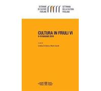 Cultura in Friuli. Vol. 6: 9-19 maggio 2019
