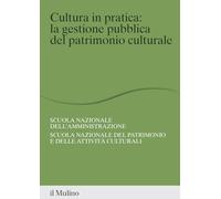 Cultura in pratica: la gestione pubblica del patrimonio culturale