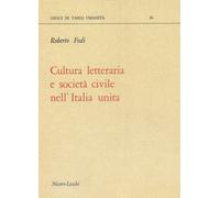 Cultura letteraria e società civile nell'Italia unita - Fedi Roberto