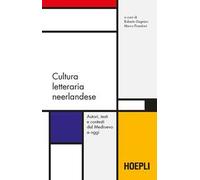 Cultura letteraria neerlandese. Autori, testi e contesti dal Medioevo a oggi