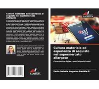 Cultura materiale ed esperienza di acquisto nel supermercato allargato: Comunicazione digitale e uso di dispositivi mobili