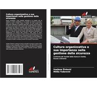 Cultura organizzativa e sua importanza nella gestione della sicurezza: Confronto dei risultati della ricerca in Serbia, Russia e Slovenia