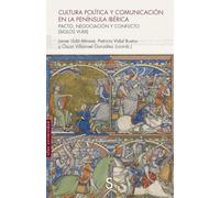 Cultura política y comunicación en la península ibérica: Pacto, negociación y conflicto (siglos vi-xiii)