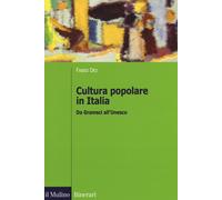 Cultura popolare in Italia. Da Gramsci all'Unesco - 2018 - Il Mul