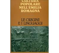 Cultura popolare nell'Emilia Romagna - Le origini e i linguaggi