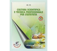 Cultura scientifica e tecnica professionale per l'estetista. Per gli Ist. tecnici e professionali. Con espansione online