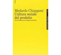 Cultura sociale del prodotto. Nuove frontiere per il disegno industriale