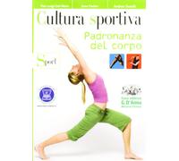 Cultura sportiva. Padronanza del corpo-Sport. Per le Scuole superiori. Con espansione online