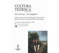 Cultura tedesca. Ediz. italiana e tedesca (2020). Vol. 58: io viaggiante. Studi al confine tra autobiografia e letteratura di viaggio, L'.
