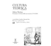 Cultura tedesca. Effetto Werther. Il romanzo e le forme della sua ricezione (1774-2024) (2024) (Vol. 68)