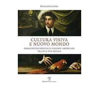 Cultura visiva e nuovo mondo. Immagini occidentali e colonie americane tra XVI e XVII secolo