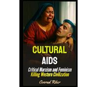Cultural Aids: Critical Marxism and Feminism Killing Western Civilization