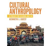 Cultural Anthropology: A Toolkit for a Global Age