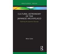 Cultural Astronomy of the Japanese Archipelago: Exploring the Japanese Skyscape