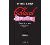 Cultural branding. Come i brand diventano icone