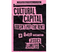 Cultural Capital Doesn’t Pay the Rent: A Queer Memoir