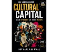 Cultural Capital: How Modern Brands Shape Movements and Define Markets