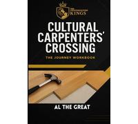 Cultural Carpenters' Crossing: The Journey Workbook