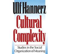 Cultural Complexity: Studies in the Sociological Organization of Meaning