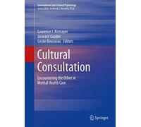 Cultural Consultation: Encountering the Other in Mental Health Care