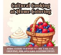 Cultural Cooking at Home Coloring: Cute coloring book for kids, coloring book for adults, kawaii coloring book, Coloring Book for Adults and Kids, ... food coloring, home cooking coloring