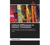 Cultural Differences in Literary Translation: A Reassessment of the Cultural Discrepancy in the French Translation of a Short Story by Rabindranath Tagore