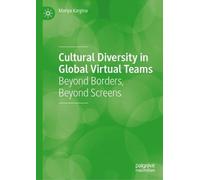 Cultural Diversity in Global Virtual Teams: Beyond Borders, Beyond Screens