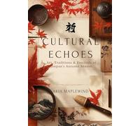 Cultural Echoes: Art, Traditions & Festivals of Japan’s Autumn Season: Exploring the Colors, Crafts, Rituals & Seasonal Heritage That Shape Japan’s Most Enchanting Time of Year