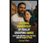Cultural Enrichment Of Muslim Grooming Gangs: Low IQ, Non-Christian, Lazy, Low Trust, Jihad Of Passport & Womb