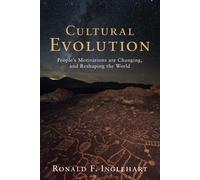 Cultural Evolution: People's Motivations are Changing, and Reshaping the W...
