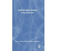 Cultural Game Studies: Critical Approaches
