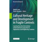 Cultural Heritage and Development in Fragile Contexts: Learning from the Interventions of International Cooperation in Afghanistan and Neighboring Countries