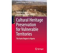 Cultural Heritage Preservation for Vulnerable Territories: The Aurès Region in Algeria: The Aurès Region in Algeria: 8