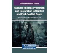 Cultural Heritage Protection and Restoration in Conflict and Post-Conflict Zones