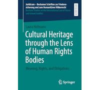 Cultural Heritage through the Lens of Human Rights Bodies: Meaning, Rights, and Obligations