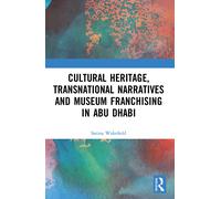Cultural Heritage, Transnational Narratives And Museum Franchising In Abu Dhabi