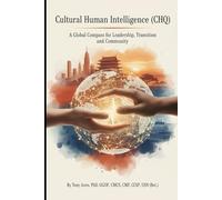 Cultural Human (Hybrid) Intelligence: CHQ: A Global Compass for Leadership, Transition, and Community