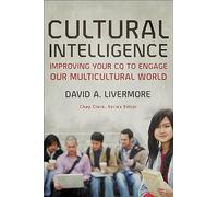 Cultural Intelligence: Improving Your CQ to Engage Our Multicultural World