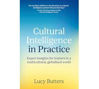 Cultural Intelligence in Practice: Expert insights for trainers in a multicultural, globalised world